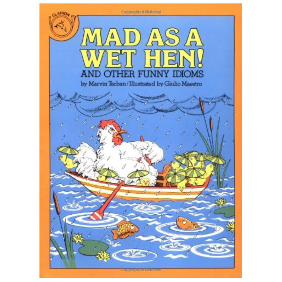 Mad as a Wet Hen!: And Other Funny Idioms