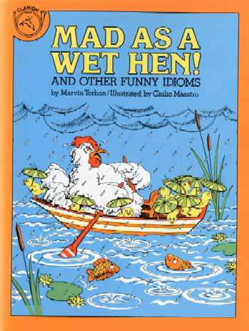 Mad as a Wet Hen!: And Other Funny Idioms