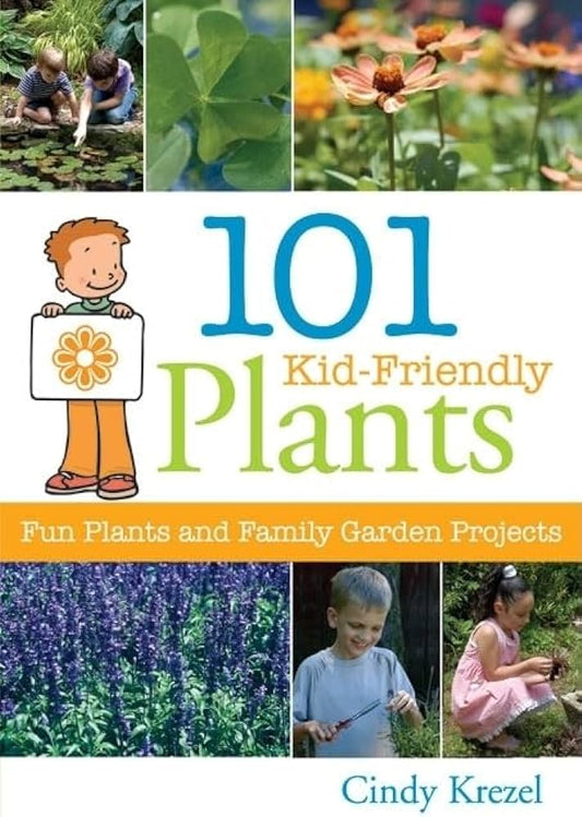 101 Kid-Friendly Plants - Fun Plants and Family Garden Projects