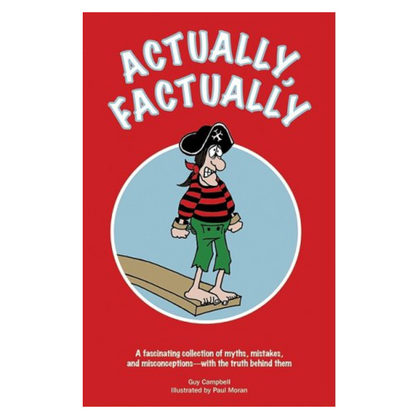 Actually, Factually: A Fascinating Collection of Myths, Mistakes, and Misconceptions - with the Truth Behind Them