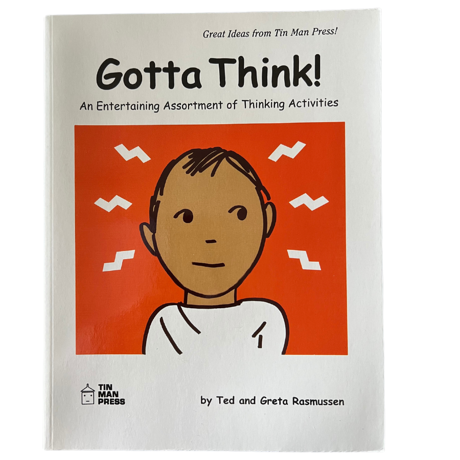 Gotta Think! An Entertaining Assortment of Thinking Activities