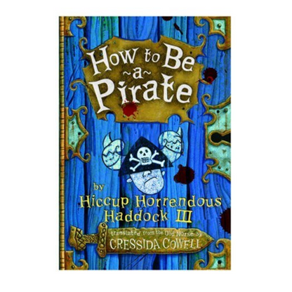 How to Be a Pirate by Hiccup Horrendous Haddock III