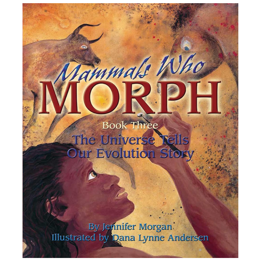 Mammals Who Morph - The Universe Tells Our Evolution Story, Book 3