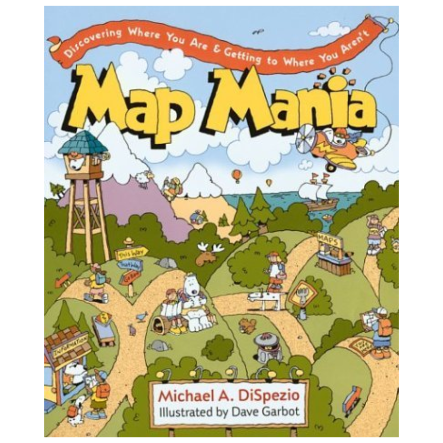 Map Mania - Discovering Where You Are and Getting to Where You Aren't