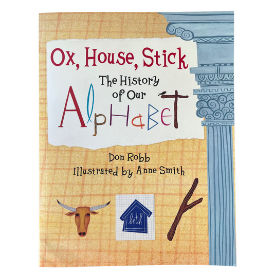 Ox, House, Stick - The History of Our Alphabet