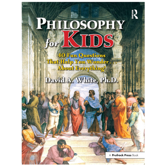 Philosophy for Kids - 40 Fun Questions That Help You Wonder About Everything!