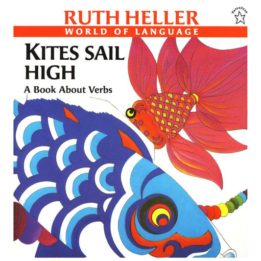 Kites Sail High - A Book About Verbs (Ruth Heller World of Language Series)