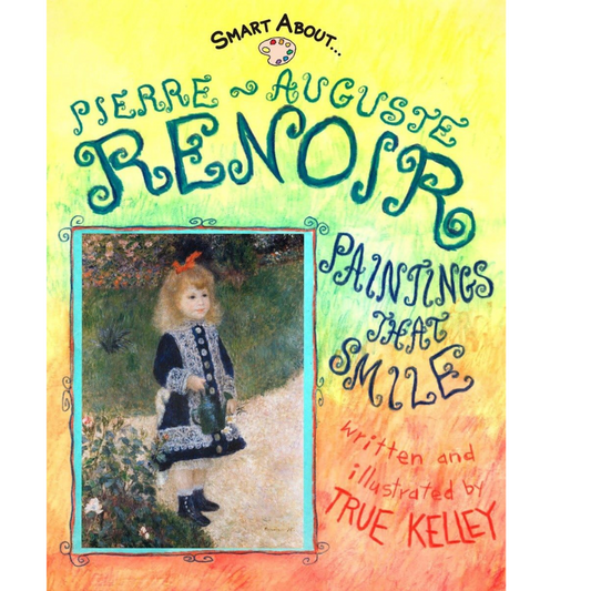 Pierre Auguste Renoir - Paintings That Smile (Smart About Art Series)