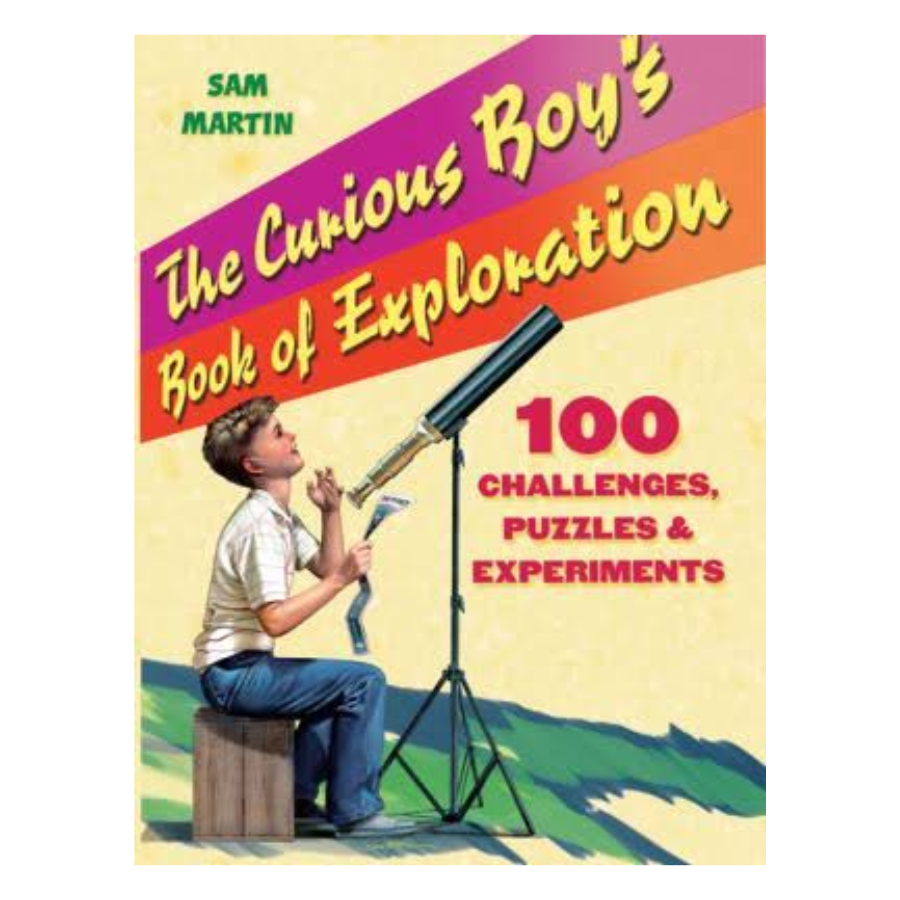 The Curious Boy's Book of Exploration