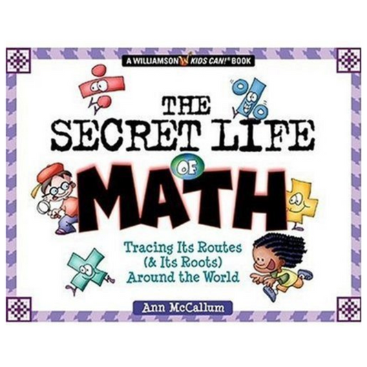 The Secret Life of Math - Discover How (and Why) Numbers Have Survived from the Cave Dwellers to Us!