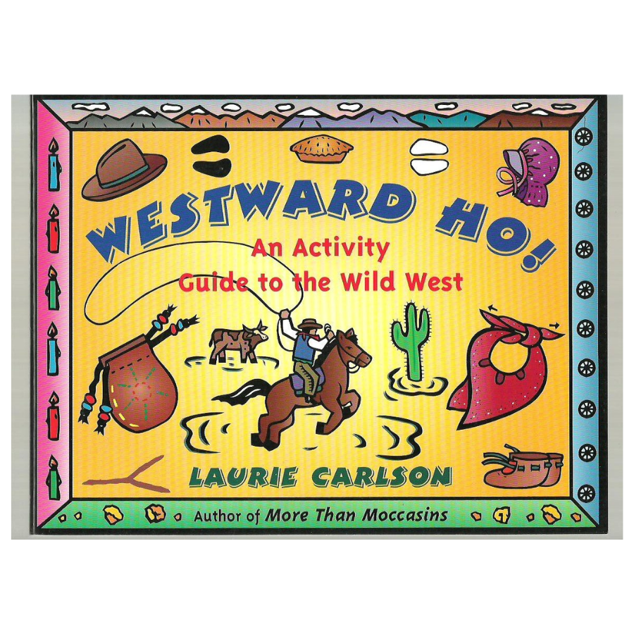 Westward Ho!: An Activity Guide to the Wild West