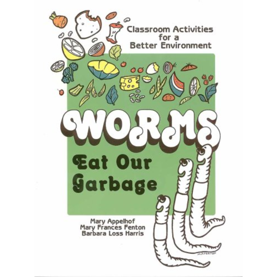 Worms Eat Our Garbage - Classroom Activities for a Better Environment