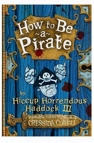 How to Be a Pirate by Hiccup Horrendous Haddock III