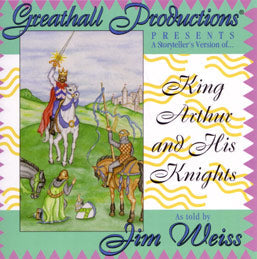 King Arthur and His Knights by Greathall Productions, Read by Jim Weiss, Audio CD