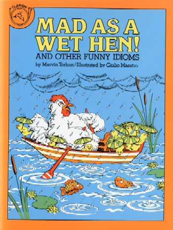 Mad as a Wet Hen!:  And Other Funny Idioms