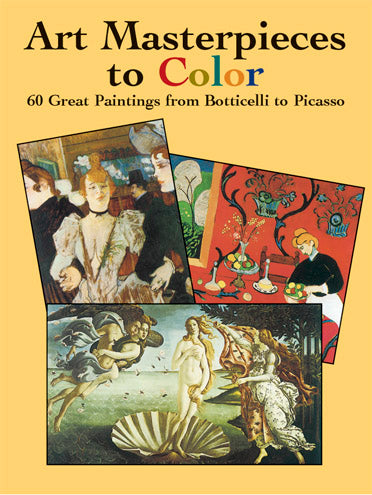 Art Masterpieces to Color - 60 Great Paintings from Botticelli to Picasso