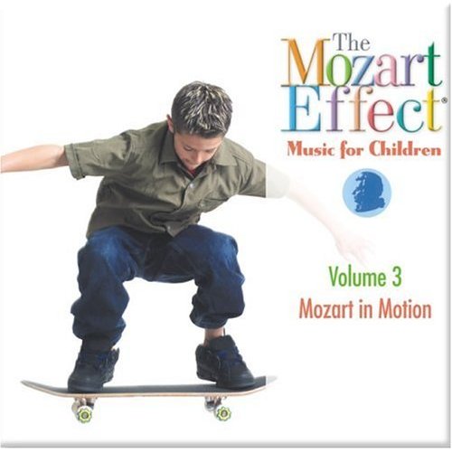 The Mozart Effect® Music for Children, Volume 3 - Mozart in Motion, CD