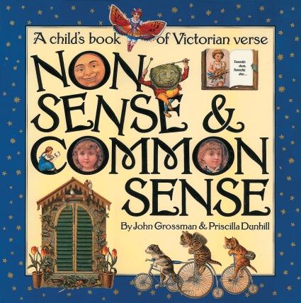 Nonsense & Common Sense: A Child's Book of Victorian Verse