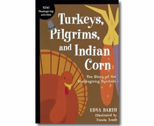 Turkeys, Pilgrims, and Indian Corn: The Story of the Thanksgiving Symbols