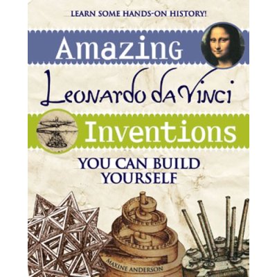 Amazing Leonardo da Vinci Inventions You Can Build Yourself