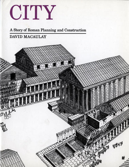 City, A Story of Roman Planning and Construction (David Macaulay)