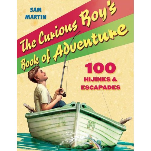 The Curious Boy's Book of Adventure