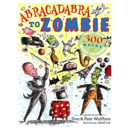 Abracadabra to Zombie, More Than 300 Wacky Word Origins