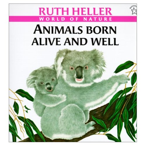 Animals Born Alive and Well (Ruth Heller World of Nature Series)