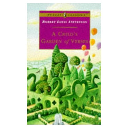 A Child's Garden of Verses by Robert Louis Stevenson