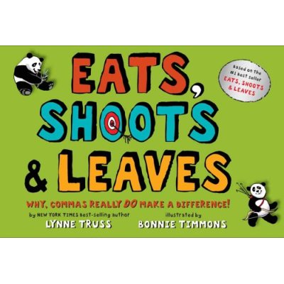 Eats, Shoots & Leaves (Why, Commas Really Do Make a Difference!)