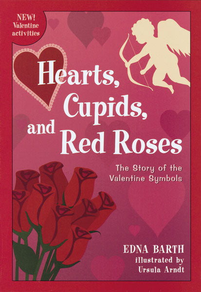 Hearts, Cupids, and Red Roses: The Story of the Valentine Symbols