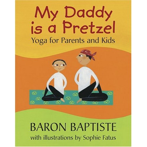 My Daddy is a Pretzel - Yoga for Parents and Kids