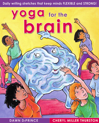 Yoga for the Brain, Daily Writing Stretches that Keep Minds Flexible and Strong