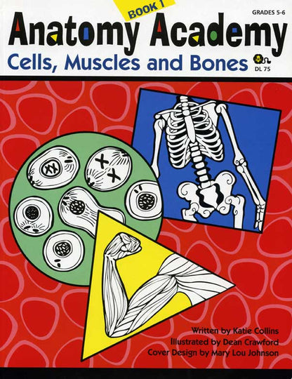 Anatomy Academy - Cells, Muscles and Bones (Book 1)