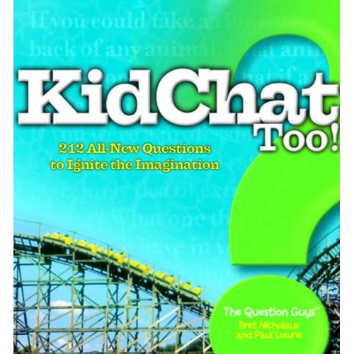 KidChat Too - 212 All-New Questions to Ignite the Imagination