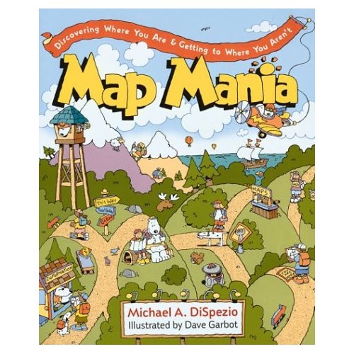 Map Mania - Discovering Where You Are and Getting to Where You Aren't